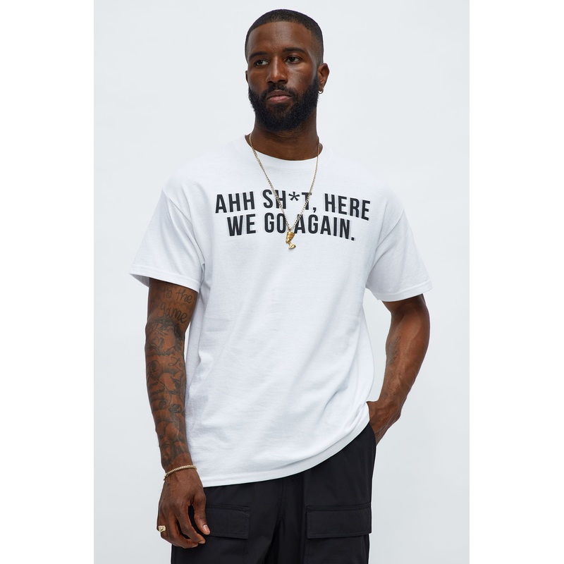 Ahh Sh*t Here We Go Again Short Sleeve Tee – White